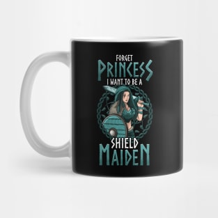 Cute Forget Princess I Want To Be A Shield Maiden Mug